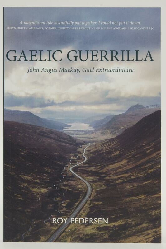Gaelic Guerrilla | John Angus Mackay, Gael Extraordinaire