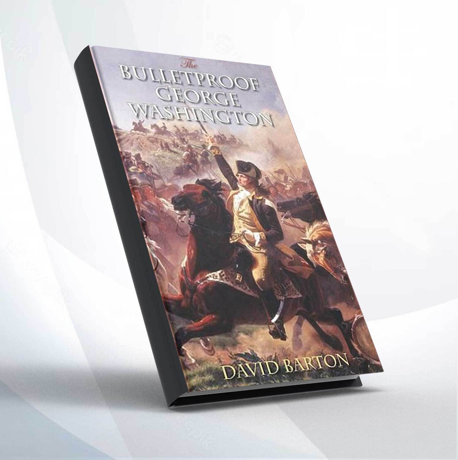 Bulletproof George Washington by David Barton