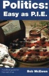 Politics Easy as Pie by Bob McEwen