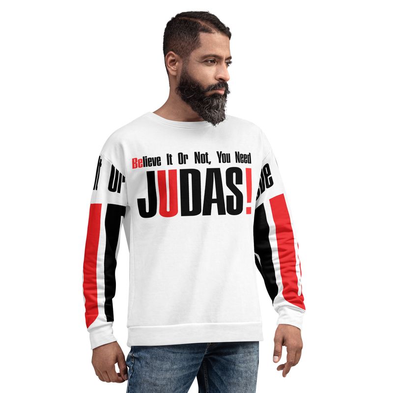 BELIEVE IT OR NOT, YOU NEED JUDAS Sweatshirt