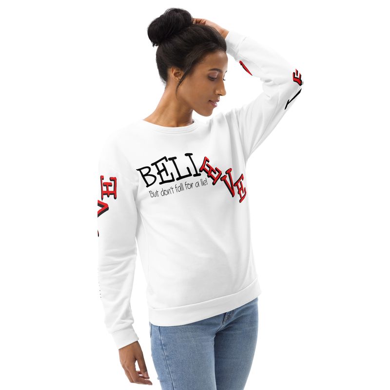 BELIEVE BUT DON'T FALL FOR A LIE Sweatshirt