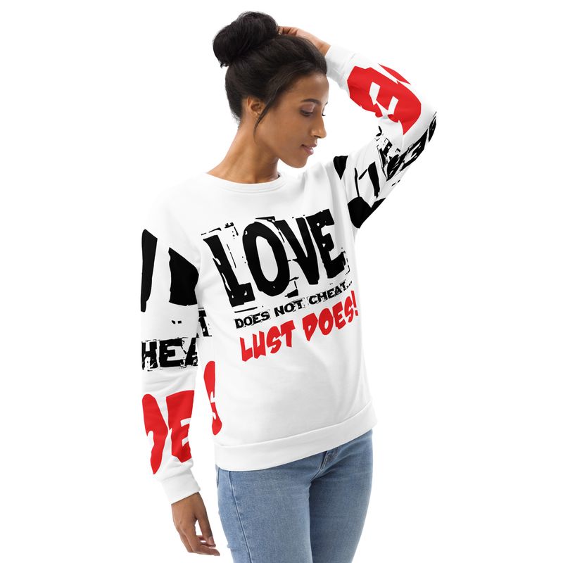 LOVE DOES NOT CHEAT. LUST DOES! Sweatshirt