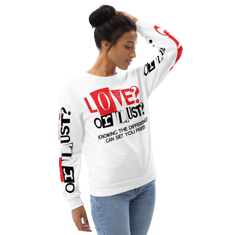 LUST OR LUST? KNOWING THE DIFFERENCE CAN SET YOU FREE Sweatshirt