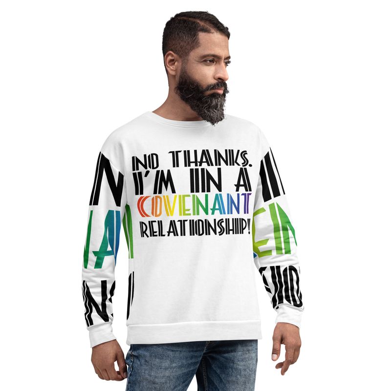 NO THANKS! I'M IN A COVENANT RELATIONSHIP WITH GOD! Sweatshirt