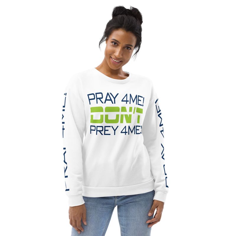 PRAY 4 ME. DON'T PRAY 4 ME! Sweatshirt