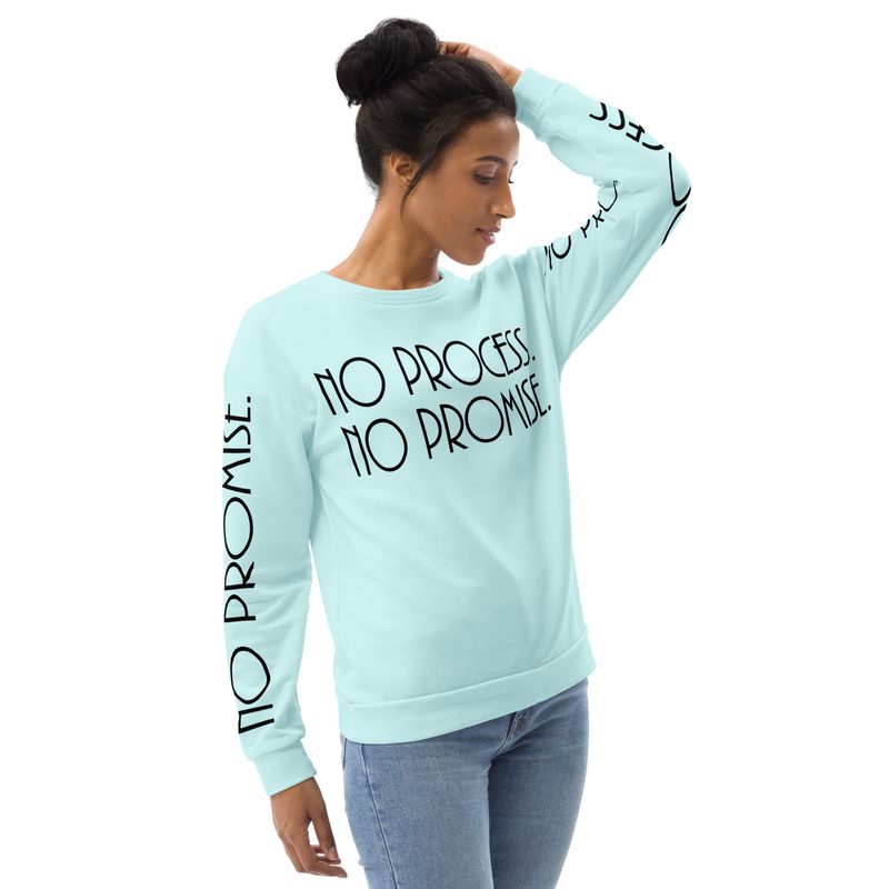 NO PROCESS.  NO PROMISE Sweatshirt