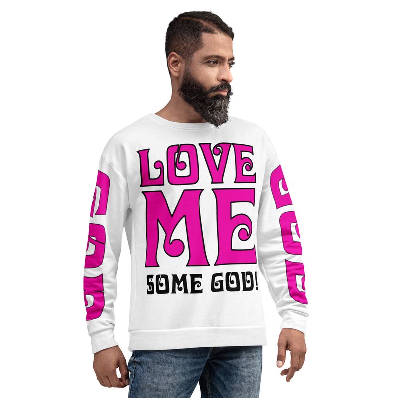 LOVE ME SOME GOD Genderless Sweatshirt