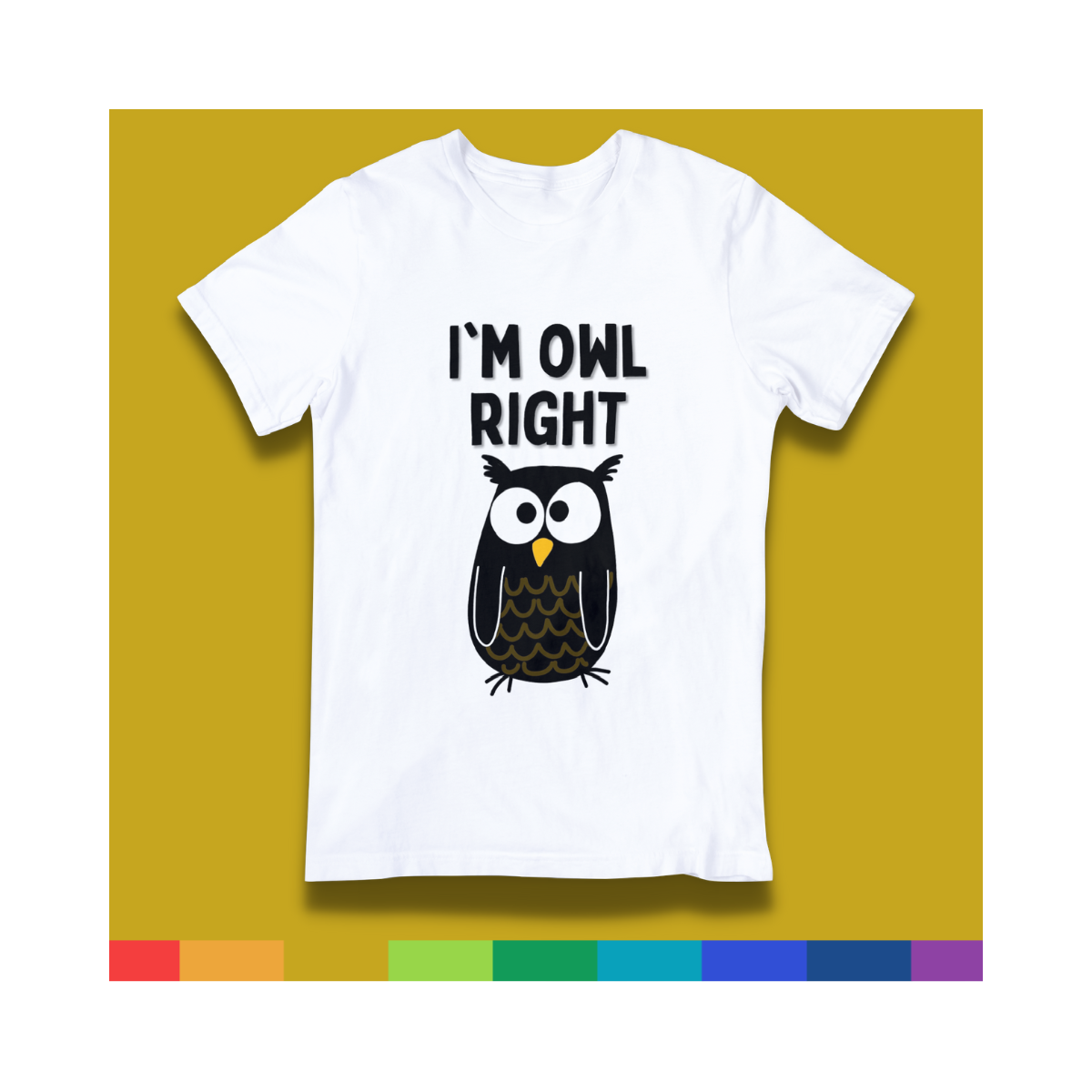 Punny T-shirt - &quot;I&#39;m Owl Right&quot;