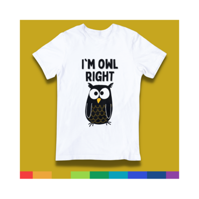 Punny T-shirt - "I'm Owl Right"