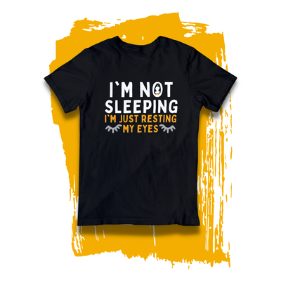 Punny T-shirt - &quot;I&#39;m Not Sleeping, I&#39;m Just Resting My Eyes&quot;