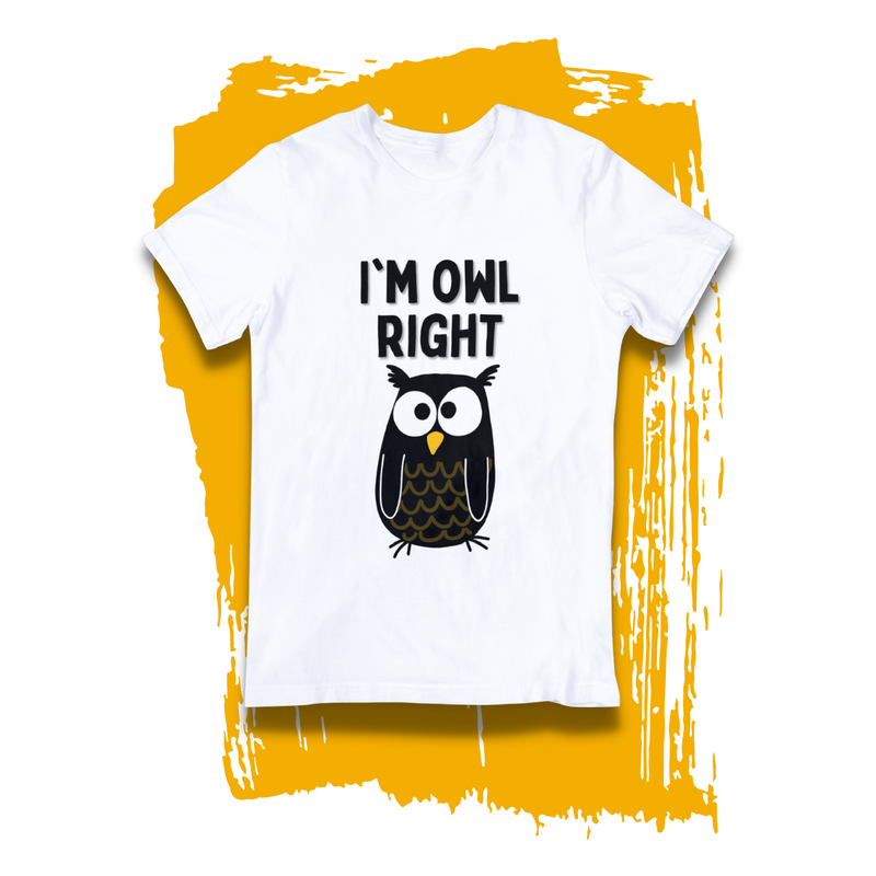Punny T-shirt - &quot;I&#39;m Owl Right&quot;