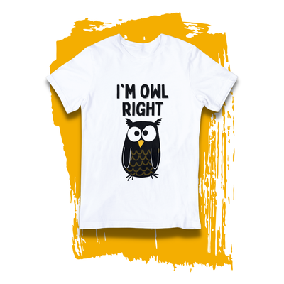 Punny T-shirt - &quot;I&#39;m Owl Right&quot;