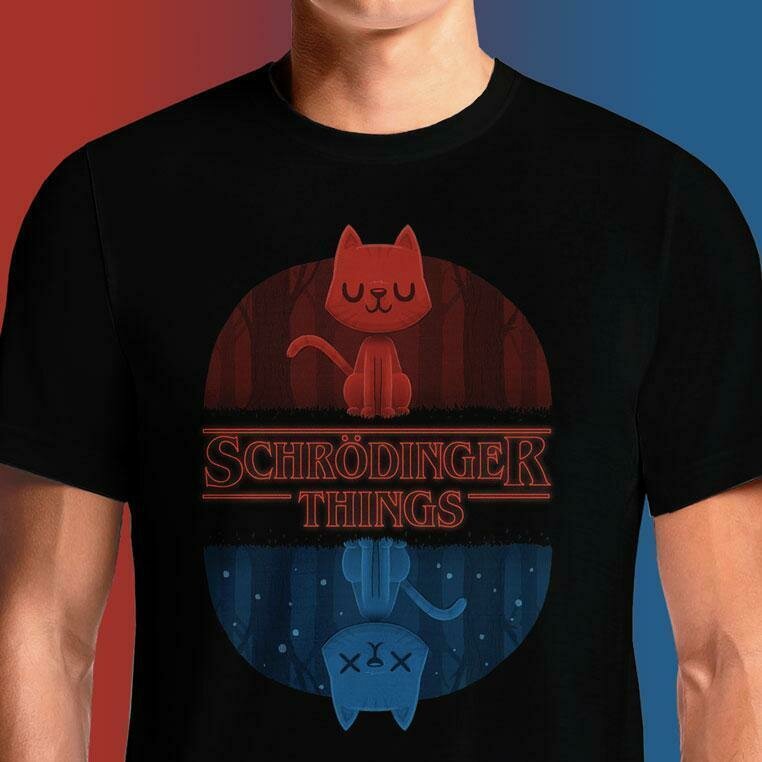 Schrodinger's Cat Graphic Stranger Things T-Shirts