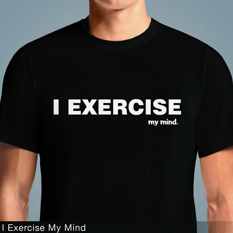 I Exercise my Mind