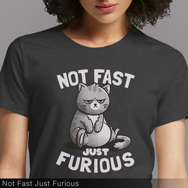 Not Fast Just Furious Cute Funny Cat T-Shirt