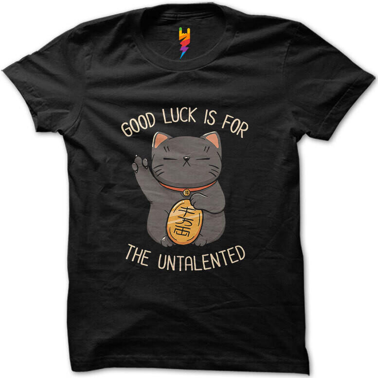 Good Luck Is For Untalented