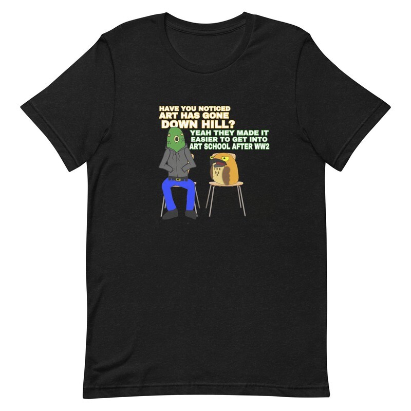 "art down hill" quote t-shirt