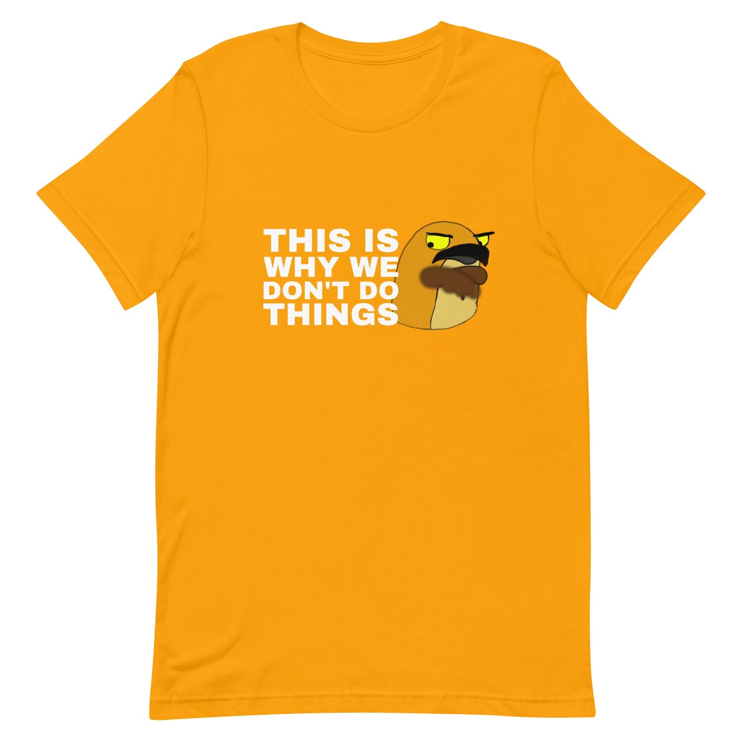 We don&#39;t do things t-shirt