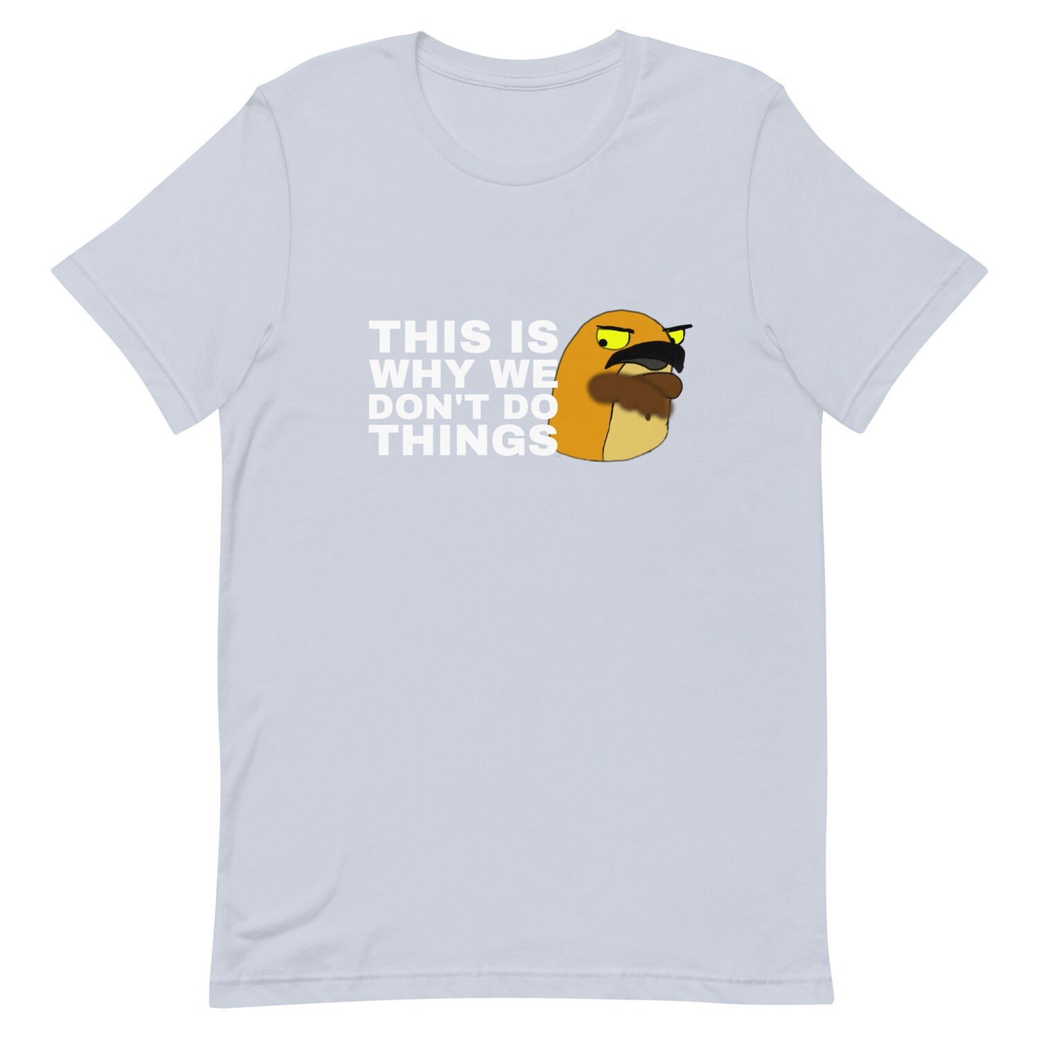 We don&#39;t do things t-shirt
