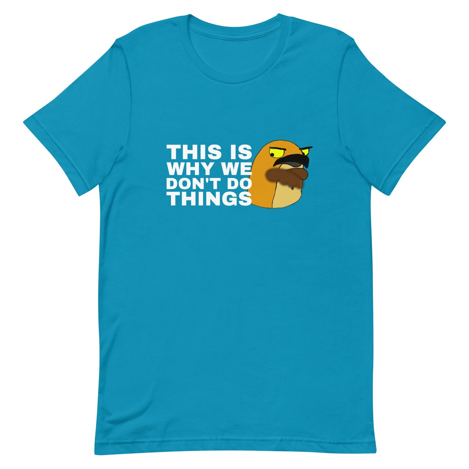 We don&#39;t do things t-shirt