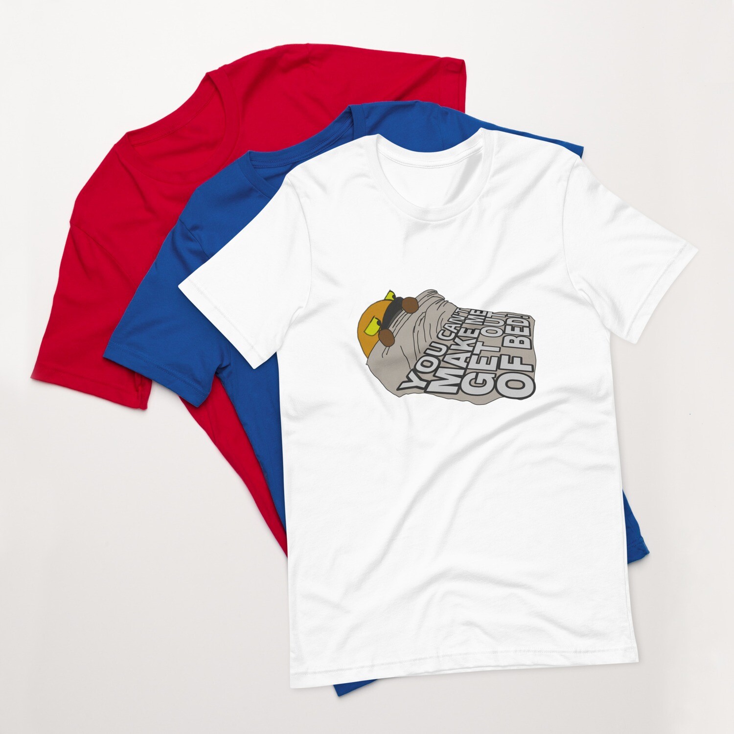 You can&#39;t make be get out of bed t-shirt