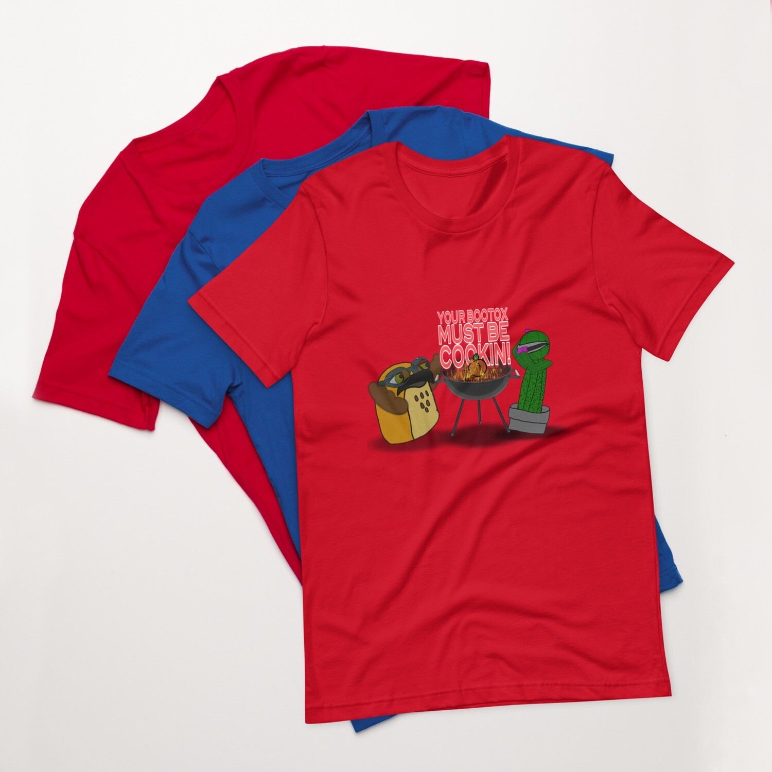 Your bootox must be cookin t-shirt