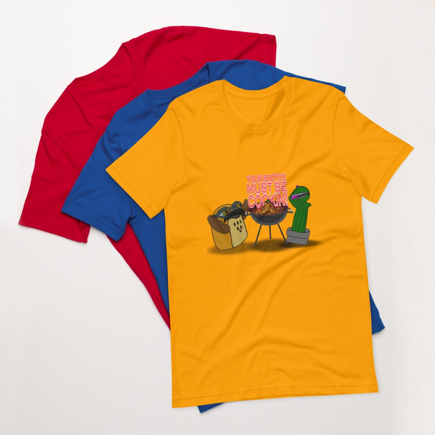 Your bootox must be cookin t-shirt
