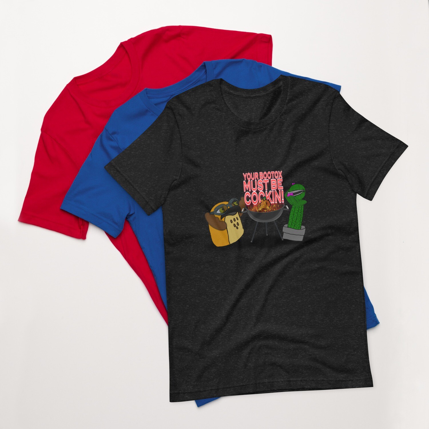 Your bootox must be cookin t-shirt