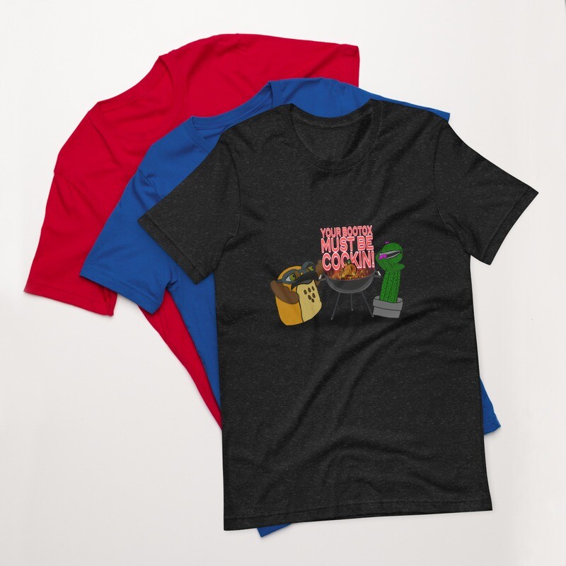 Your bootox must be cookin t-shirt