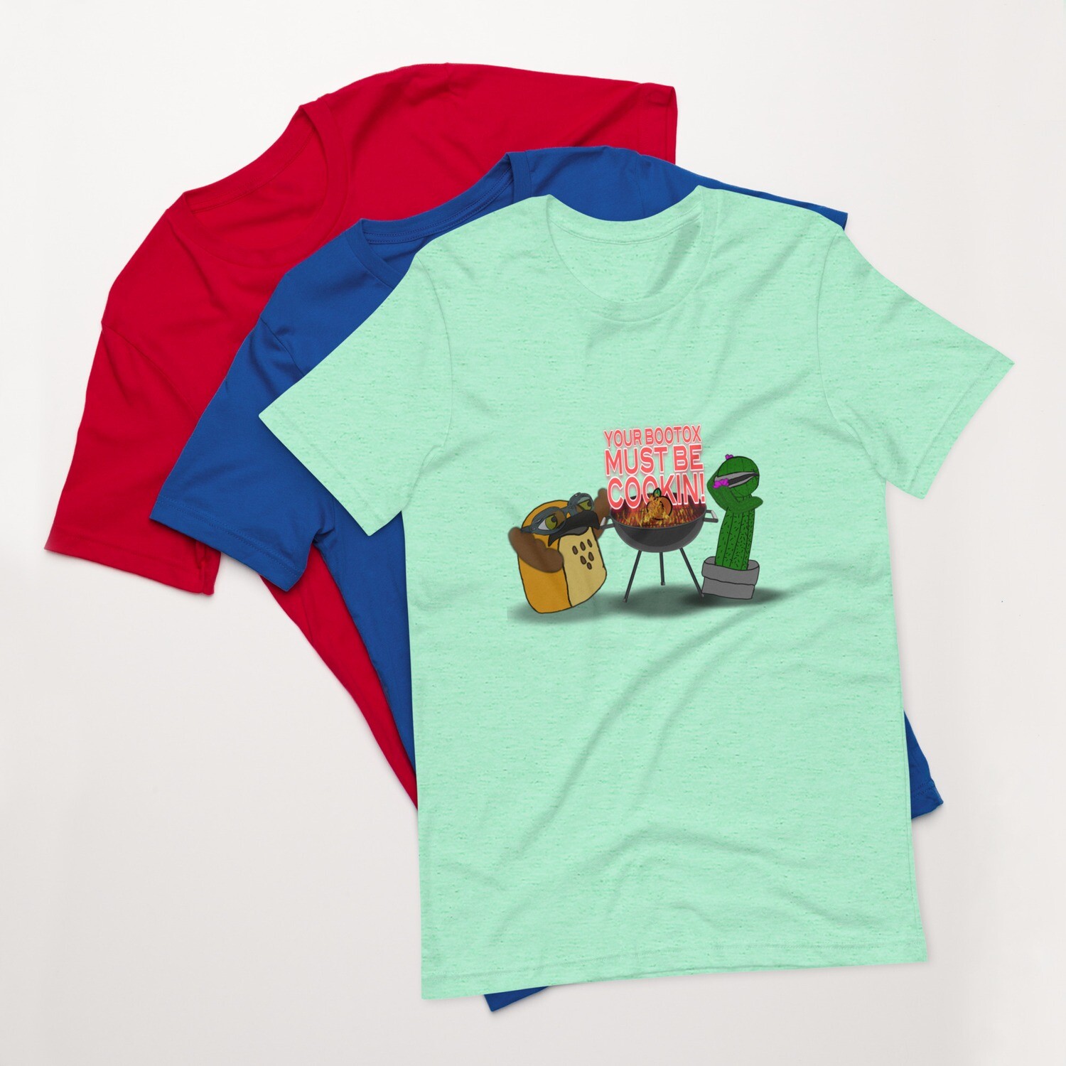 Your bootox must be cookin t-shirt