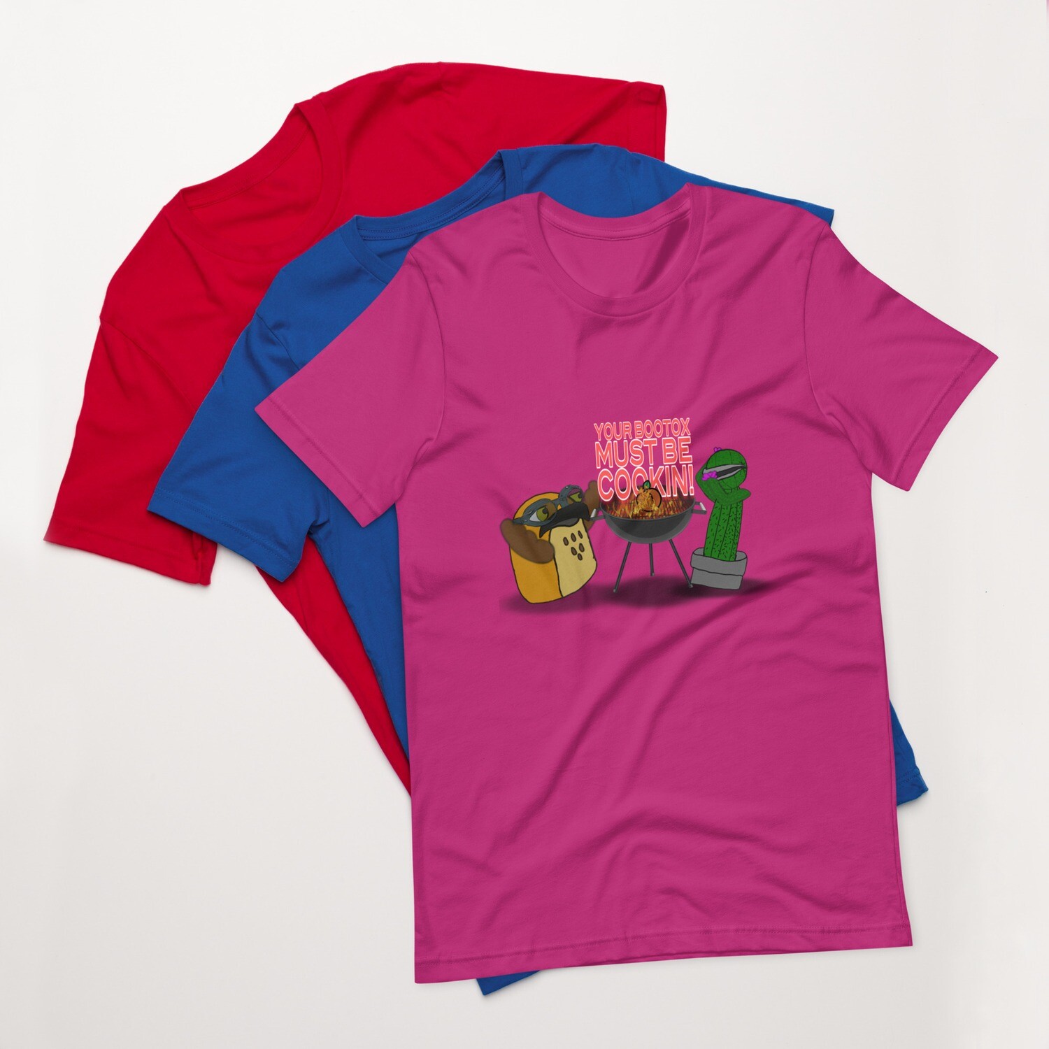 Your bootox must be cookin t-shirt