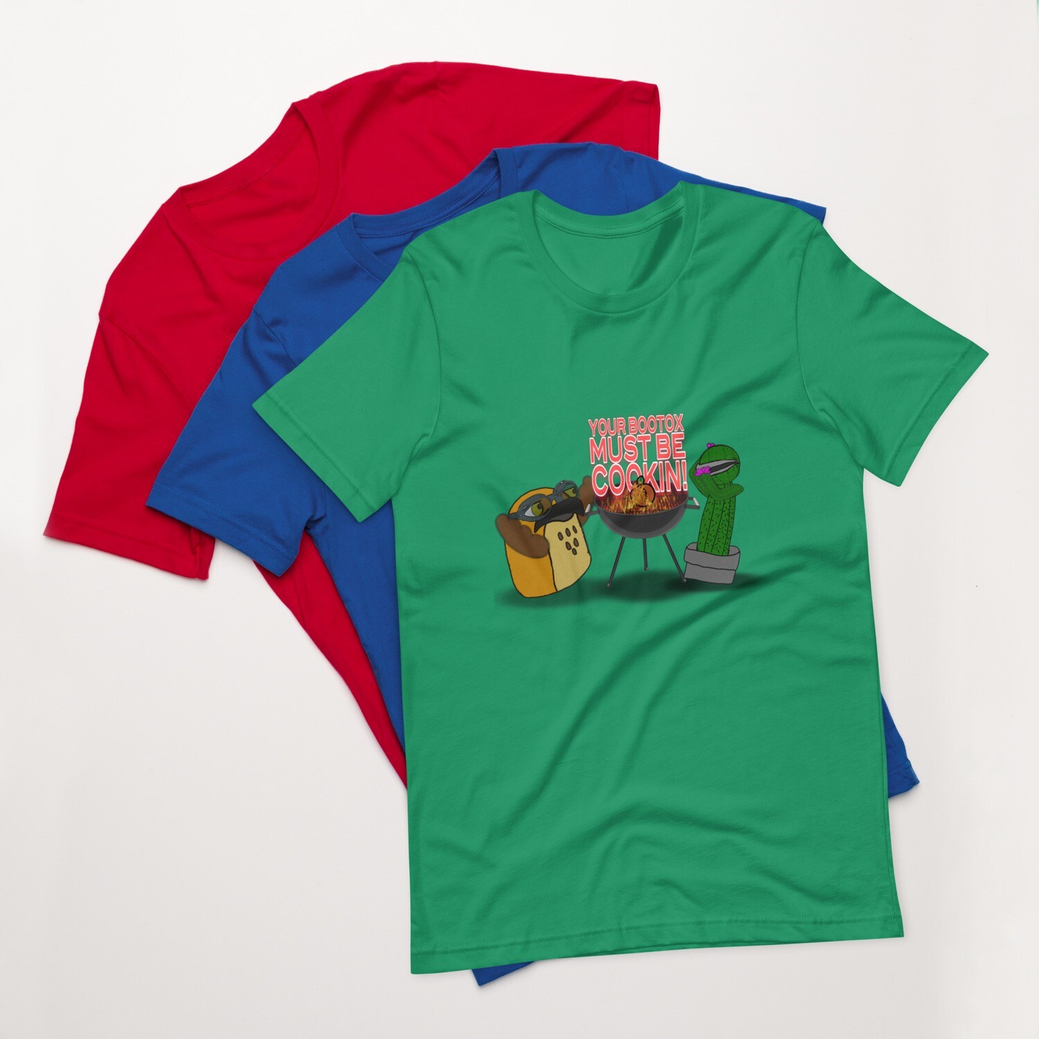 Your bootox must be cookin t-shirt