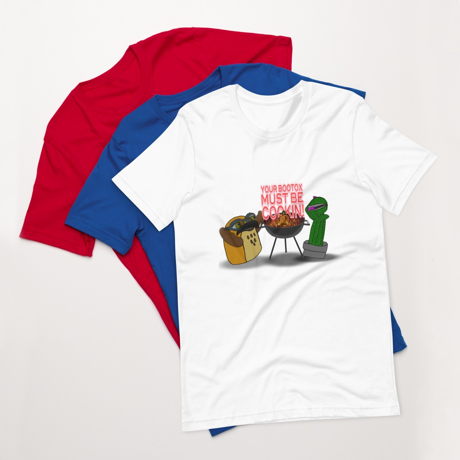 Your bootox must be cookin t-shirt