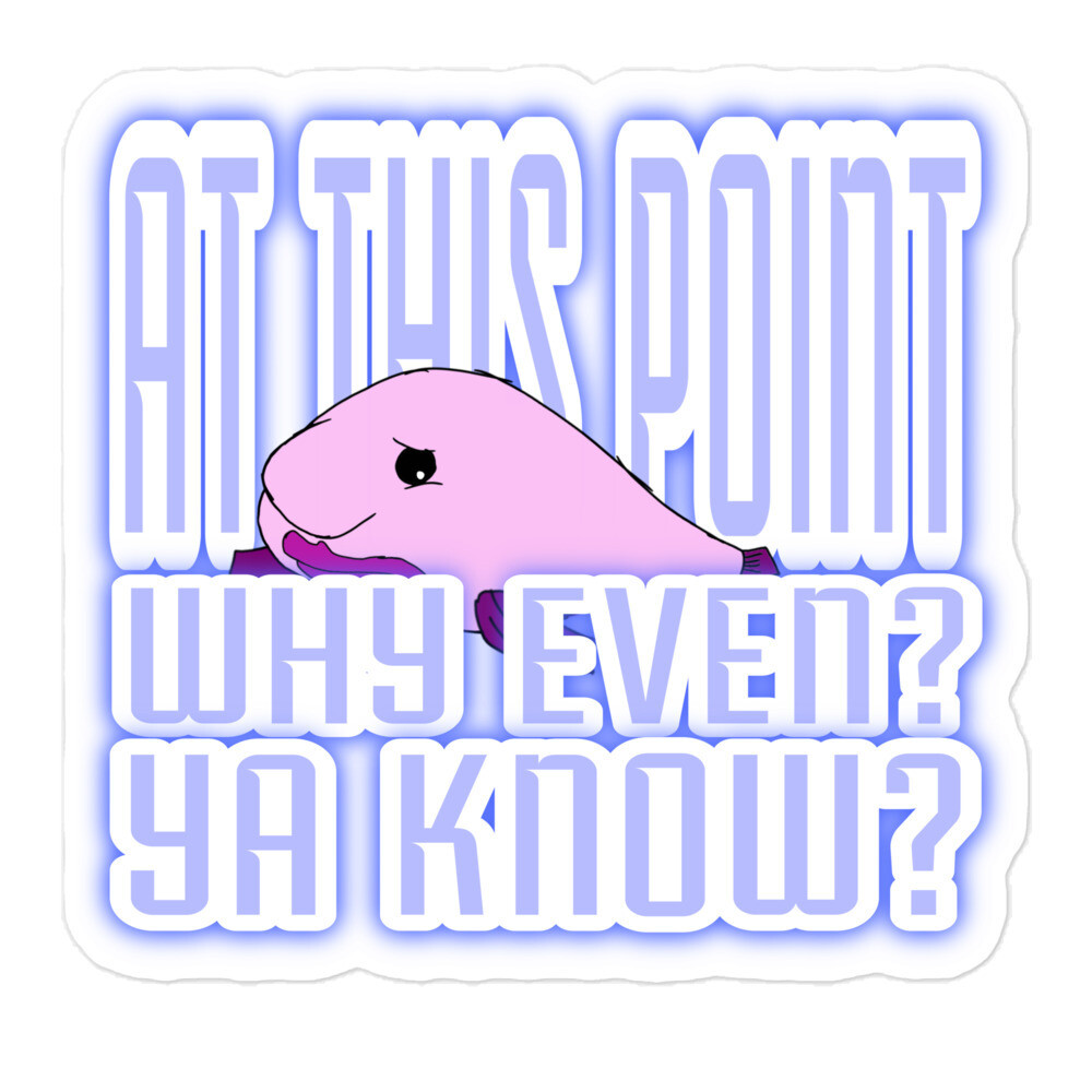 At this Point why even stickers