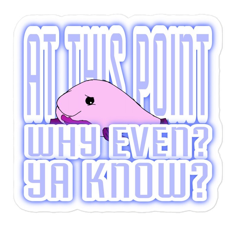 At this Point why even stickers