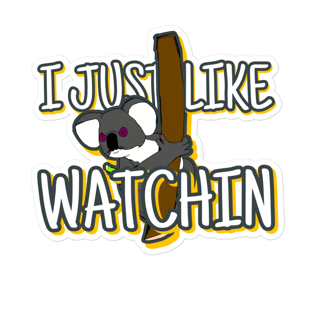 I just like watchin stickers