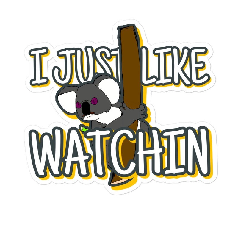 I just like watchin stickers