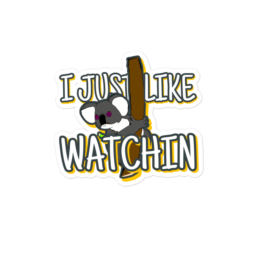I just like watchin stickers