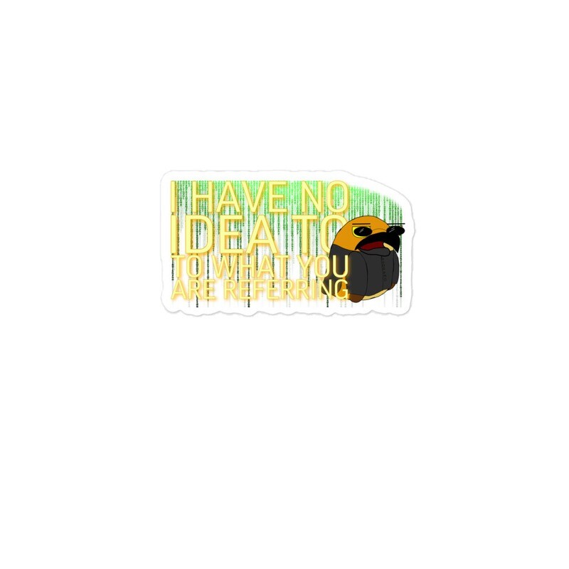 I Have No Idea stickers