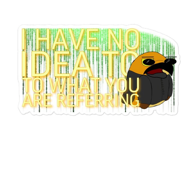 I Have No Idea stickers