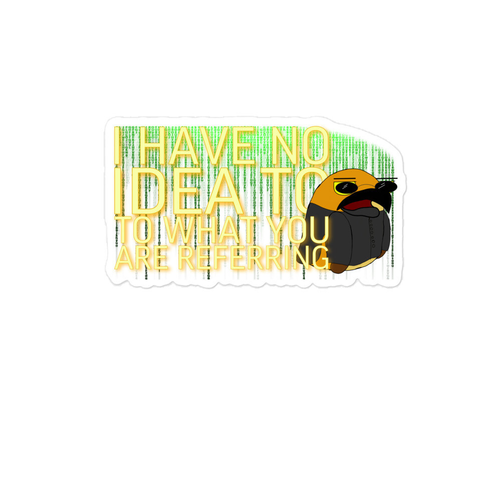 I Have No Idea stickers