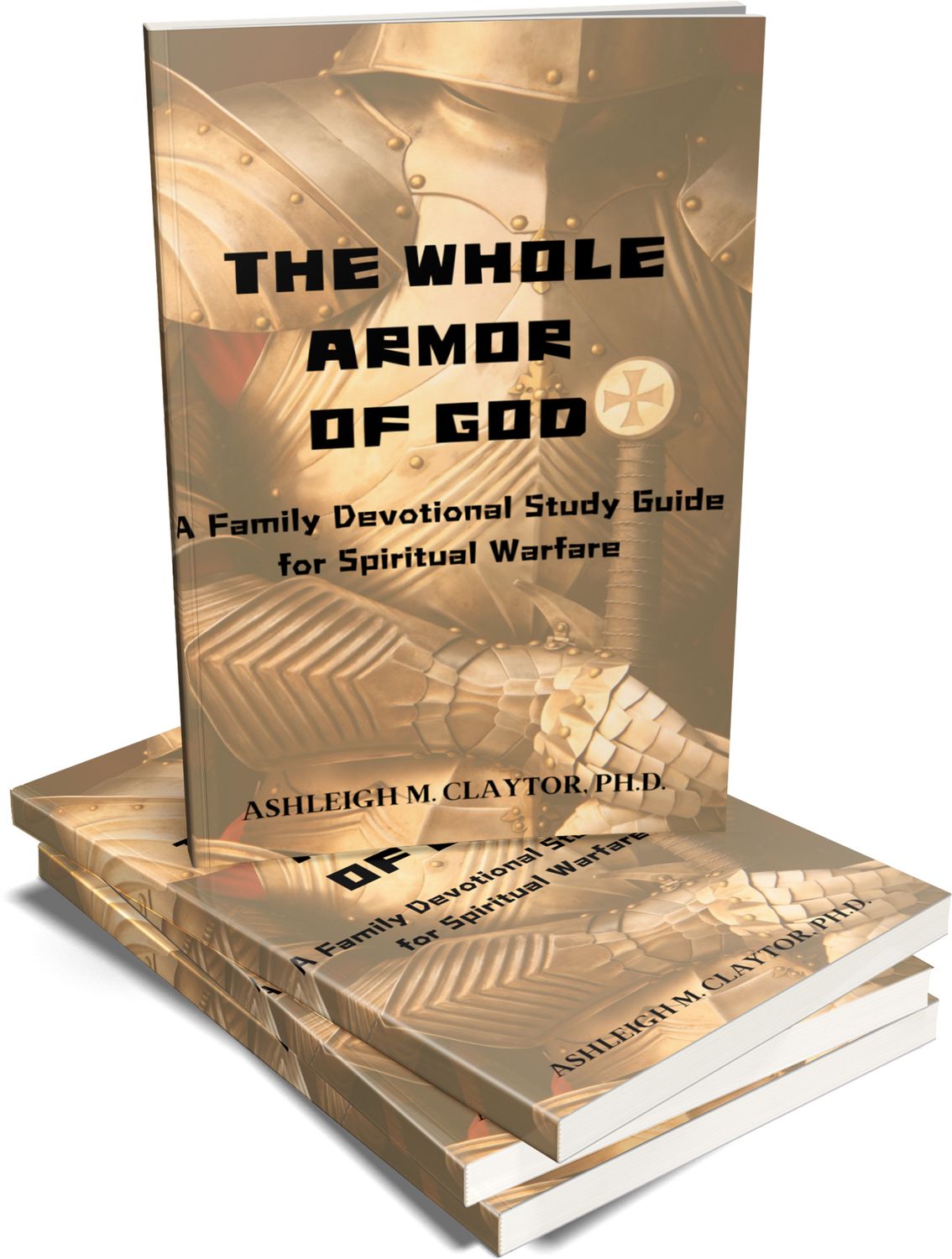 The Whole Armor of God: A Family Devotional Study Guide for Spiritual Warfare (Paperback)