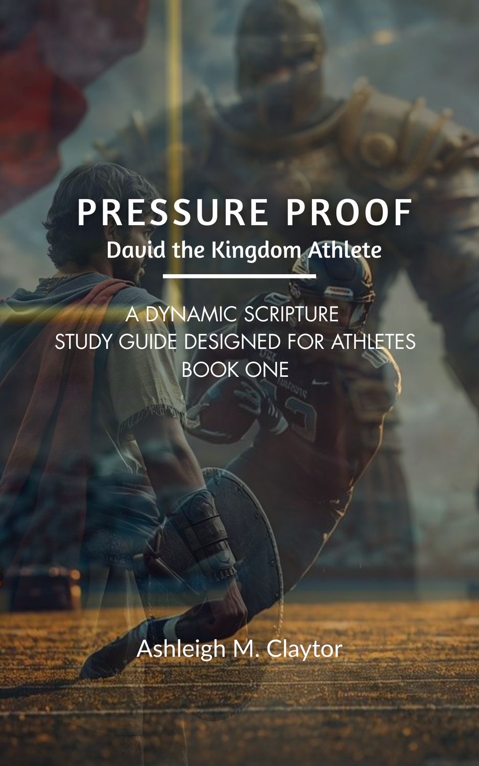 Pressure Proof | David the Kingdom Athlete (Athletic Scripture Study Guide)