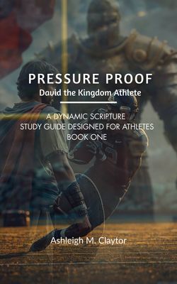 Pressure Proof | David the Kingdom Athlete (Athletic Scripture Study Guide)