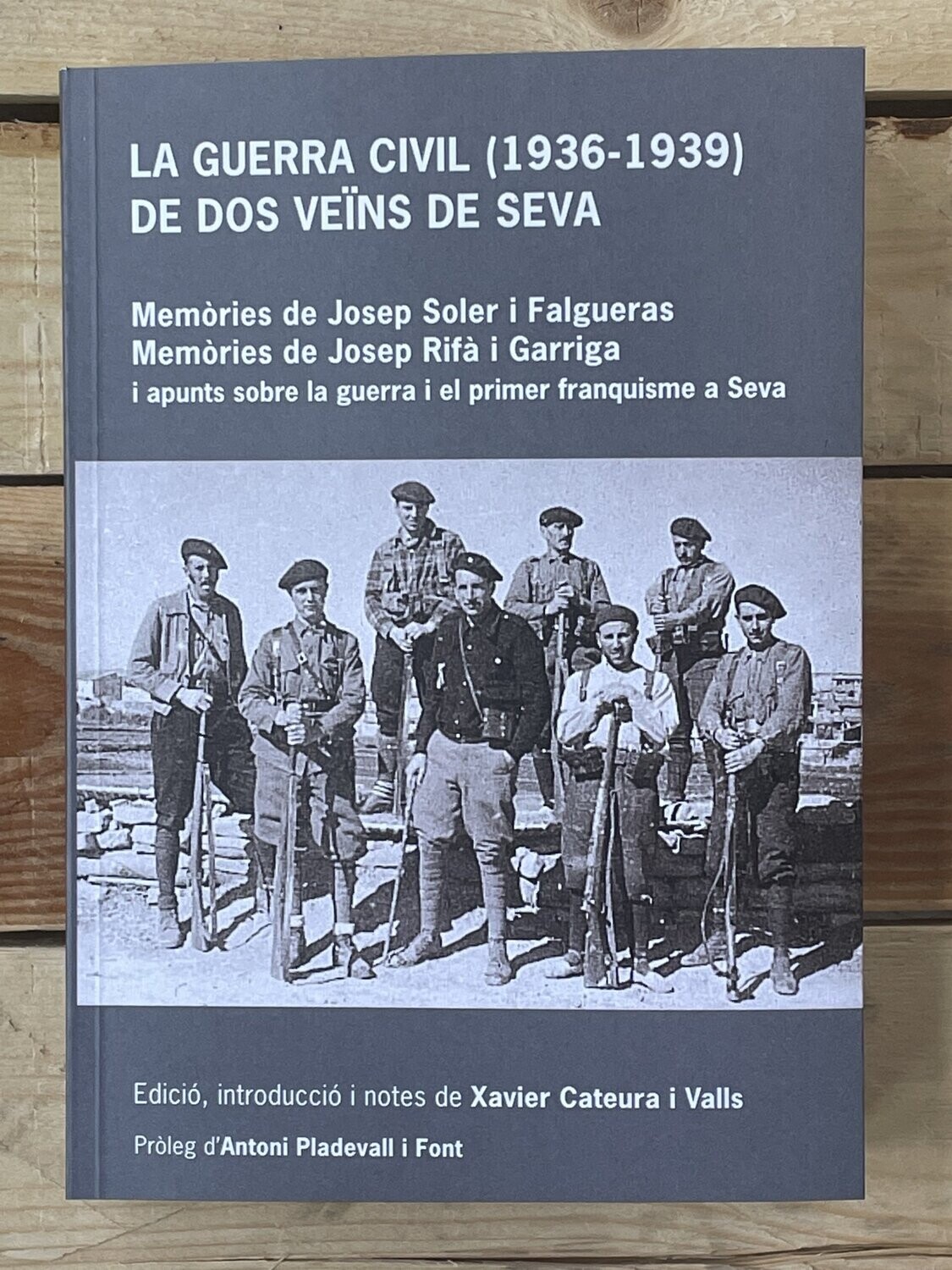 La Guerra Civil (1936-1939) de dos veïns de Seva i apunts sobre la guerra i el primer franquisme a Seva.