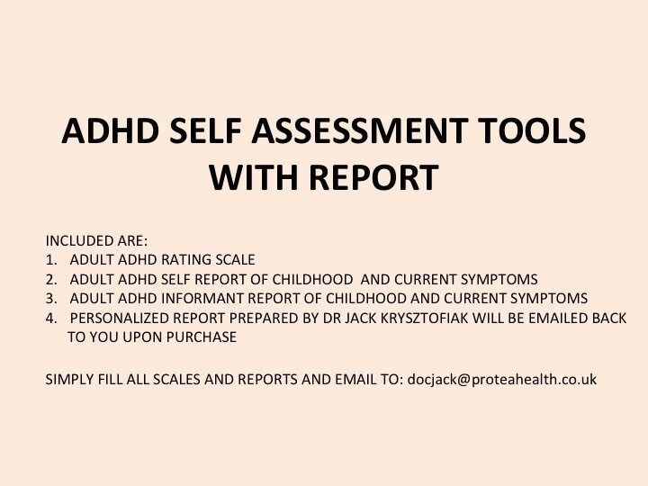 ADHD SELF ASSESSMENT TOOLS AND REPORT/FEEDBACK, BY DR JACK KRYSZTOFIAK