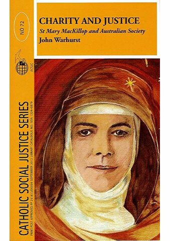 No. 72 Charity and Justice: St Mary MacKillop and Australian Society, Catholic Social Justice Series