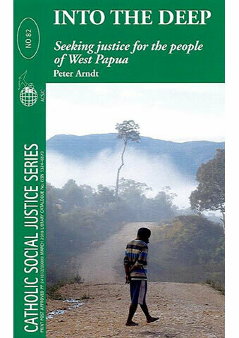 No. 82 Into the Deep: Seeking Justice for the People of West Papua, Catholic Social Justice Series