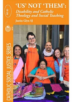 No. 83 ‘Us’ not ‘Them’: Disability and Catholic Theology and Social Teaching, Catholic Social Justice Series