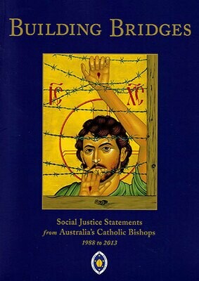 Building Bridges: Social Justice Statements from Australia's Catholic Bishops 1988 to 2013